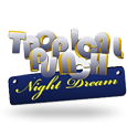 Tropical Punch - Night Dream
